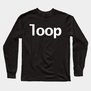 Loop Minimal White Text Typography Long Sleeve T-Shirt